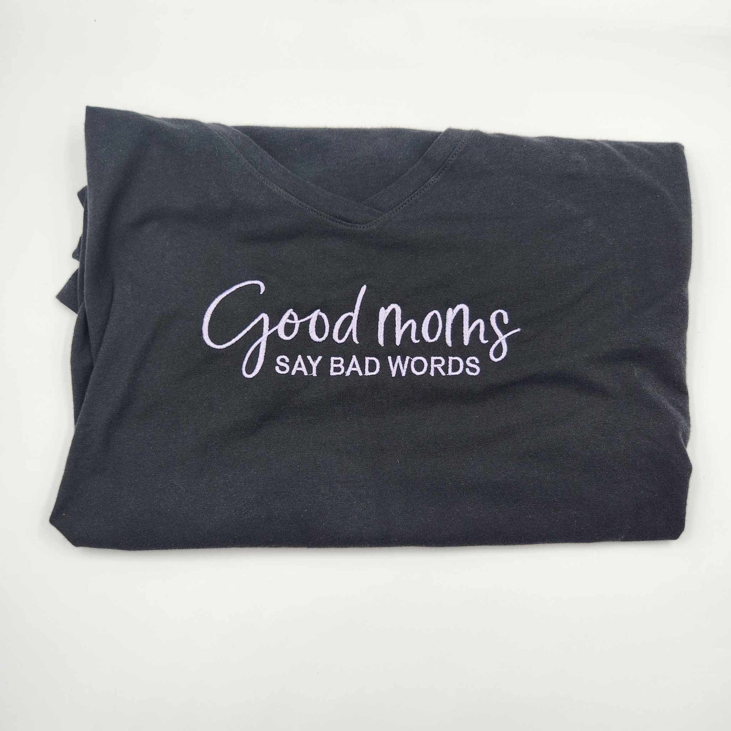 Good Moms Say Bad Words Embroidered T-shirt