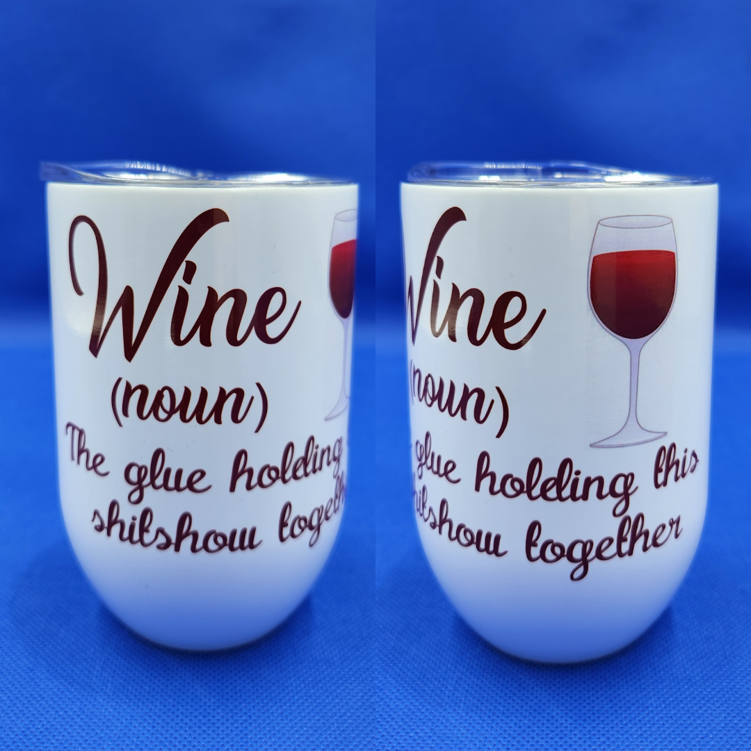 Wine Glue holding it together Tumbler