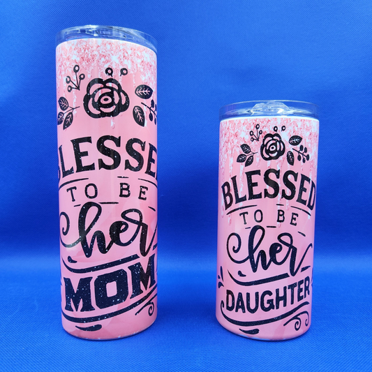 Blessed to be her Mom/Her Daughter Tumblers Set