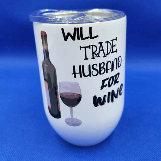 Will Trade Husband for Wine Tumbler