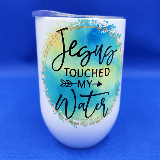 Jesus Touched my Water Wine Tumbler