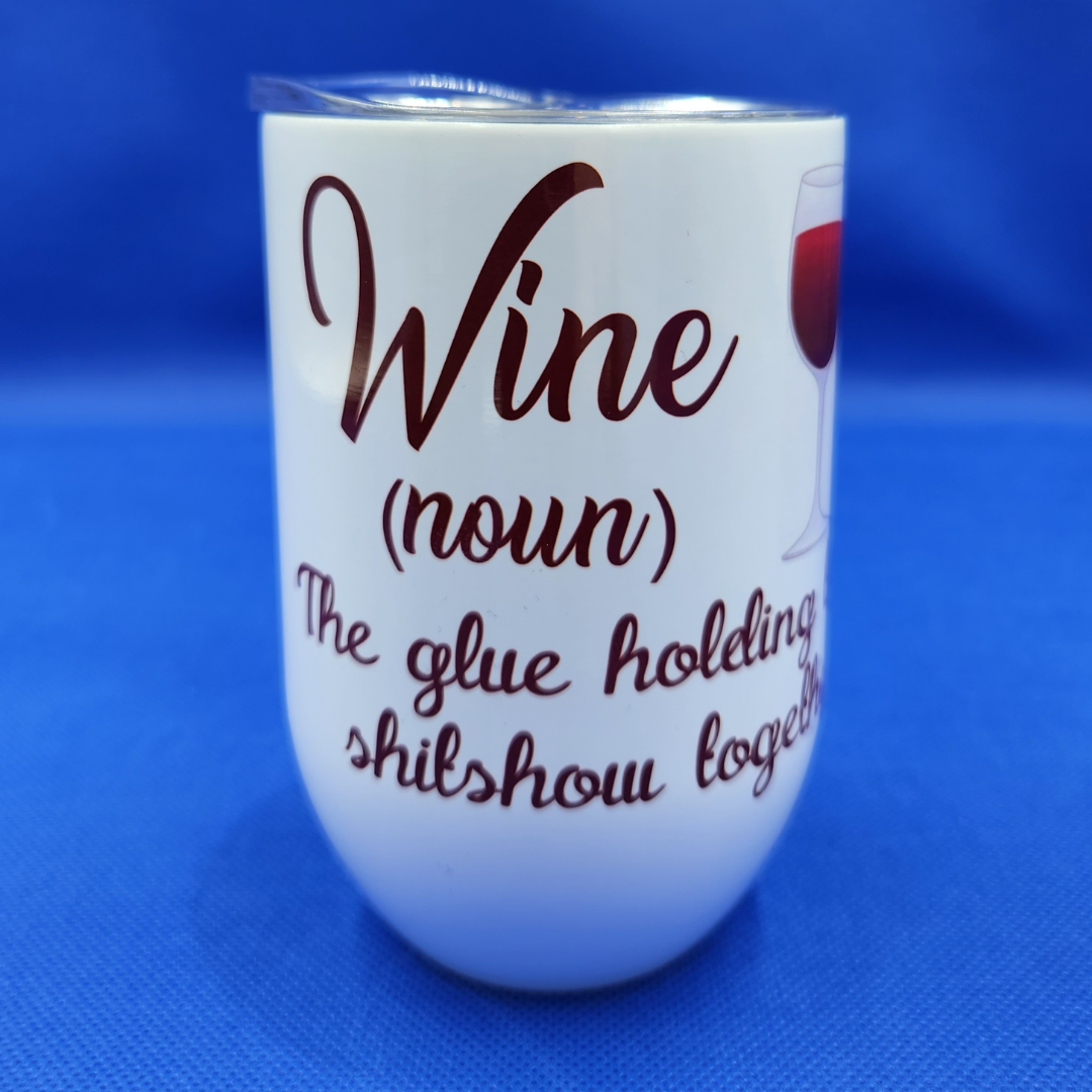 Wine Glue holding it together Tumbler